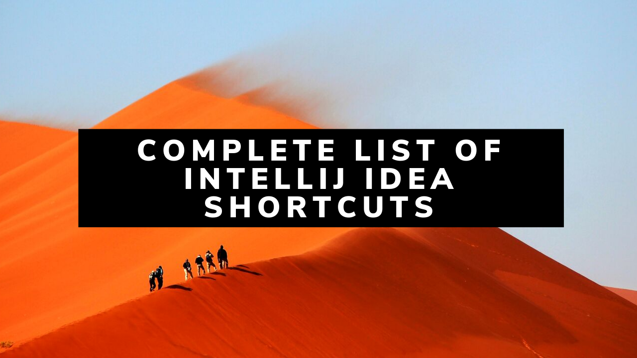 Complete List of Intelij Idea Shortcuts