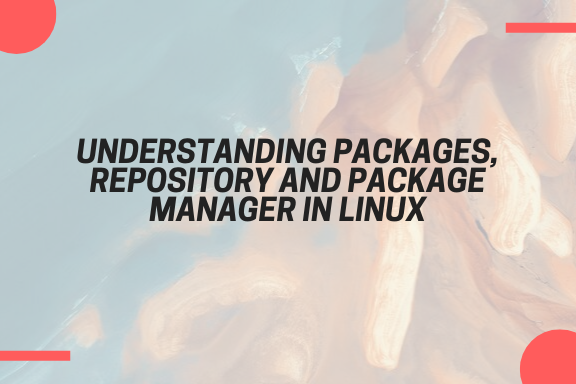 Understanding Packages, Repository and Package Manager in linux